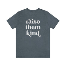 Load image into Gallery viewer, Raise them Kind Tee
